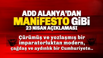 ADD Alanya'dan Manifesto Gibi 23 Nisan Açıklaması