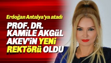 Profesör DR. Kamile Akgül Antalya AKEV'e rektör olarak atandı