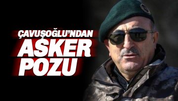 Çavuşoğlu'dan askeri üniformalı poz