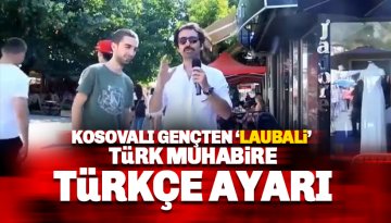 Kosovalı Gençten Laubali Muhabire 'Türkçe' ayarı