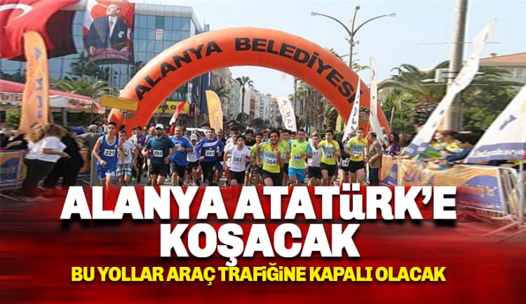 Alanya Atatürk Halk Koşusu başlıyor: İşte trafiğe kapatılacak yollar