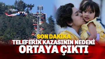 Antalya'da teleferik kazası: 1 ölü, 10 yaralı: Kazanın nedeni ortaya çıktı
