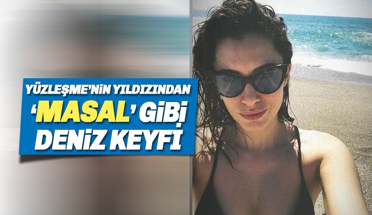 Yüzleşme'nin yıldızından 'Masal' gibi deniz paylaşımı