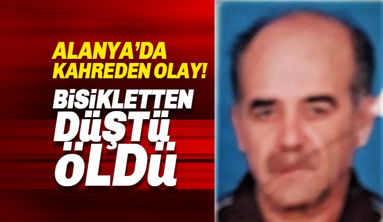 Alanya'da Acı Olay: Bisikletten Düşen Yaşlı Adam Öldü