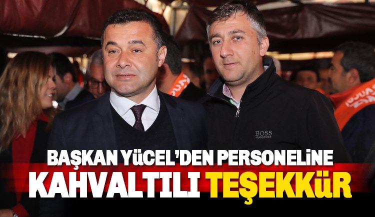 Başkan Yücel, Belediye Personeline Teşekkür Kahvaltısı Verdi