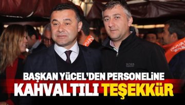 Başkan Yücel, Belediye Personeline Teşekkür Kahvaltısı Verdi