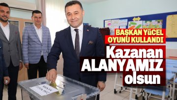 Başkan Yücel Oyunu Kullandı: Kazanan Alanyamız Olsun!