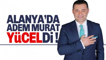 Alanya'da Seçimi kim kazandı? Alanya Belediye Başkanı Adem Murat Yücel Oldu