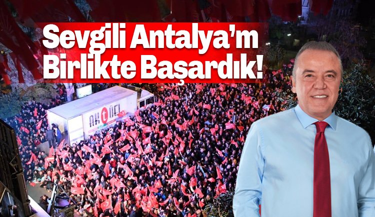 Muhittin Böcek'ten İlk Mesaj: Sevgili Antalya’m birlikte başardık!