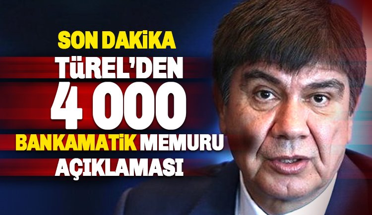 Menderes Türel'den, 4000 Bankamatik Memuru Açıklaması