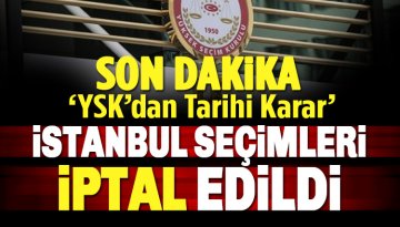 Son dakika: YSK İstanbul Seçimlerini İptal Etti