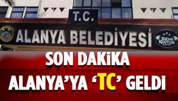 Alanya Belediyesi'ne de 'TC' geldi