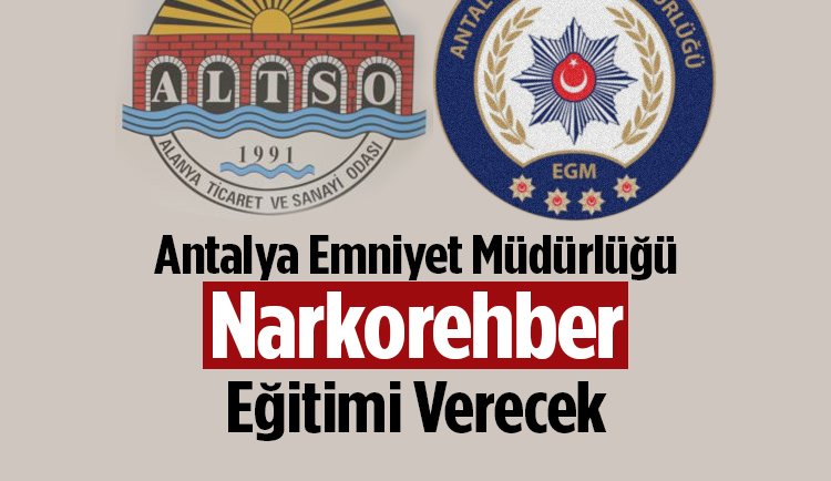 Antalya Emniyeti ALTSO'da 'Narkorehber' programı düzenleyecek