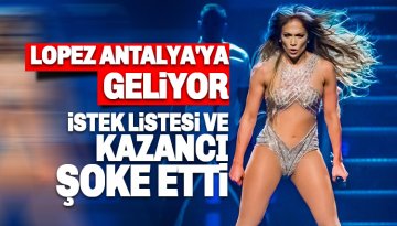 Jennifer Lopez Antalya'ya geliyor: İşte Kazanacağı para ve istek listesi