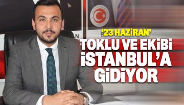 Toklu, Binali Yıldırım'a destek için İstanbul'a gidiyor