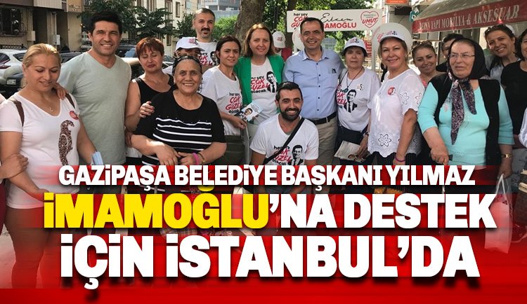 Gazipaşa Belediye Başkanı Yılmaz, İmamoğlu'na destek için İstanbul'da