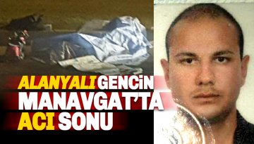 22 yaşındaki Orkun Karadeniz Manavgat'ta hayatını kaybetti