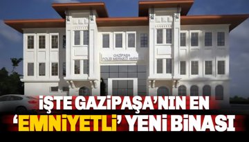 Gazipaşa Emniyet Müdürlüğü yeni binasına kavuşuyor