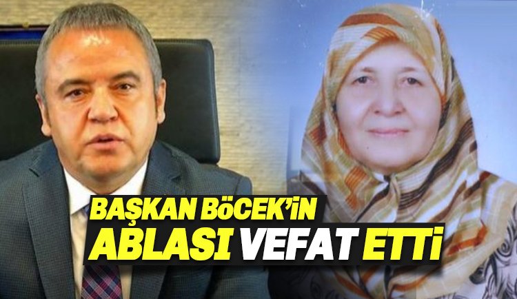 Başkan Muhittin Böcek'in ablası Sevim Demirkıran hayatını kaybetti