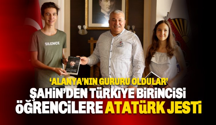 Şahin'den Türkiye Birincisi Alanyalı Öğrencilere 'Atatürk' ve Laptop jesti