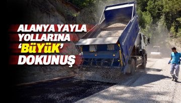 Büyükşehir, Alanya yayla yollarını asfaltlıyor