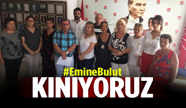 Emine Bulut - Alanya CHP'den kınama ve tepki