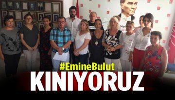 Emine Bulut - Alanya CHP'den kınama ve tepki