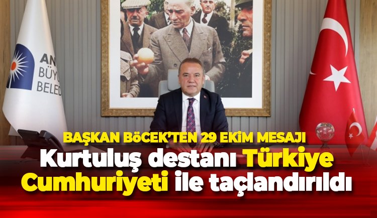 Başkan Böcek'ten Cumhuriyet mesajı: Kuva-i Milliye ruhuyla