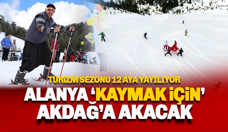 Alanya kaymak için Akdağ'a akacak