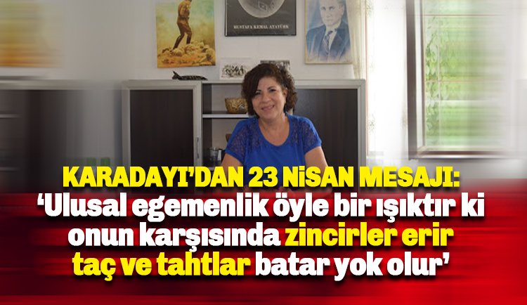 Türk Kadınlar Birliği Alanya Şube Başkanı Hülya Karadayı'dan 23 Nisan mesajı