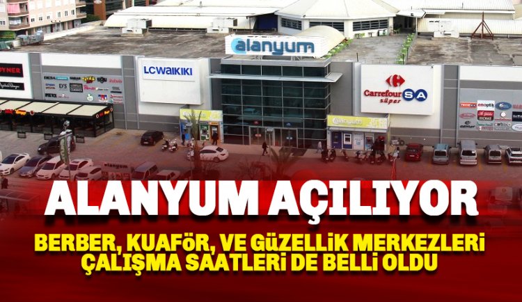 Alanyum AVM açılıyor: Çalışma saatleri belli oldu