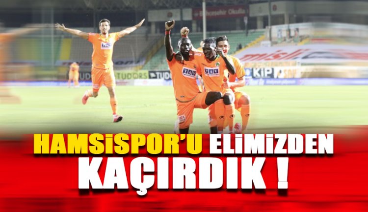 Trabzonspor'u elimizden kaçırdık