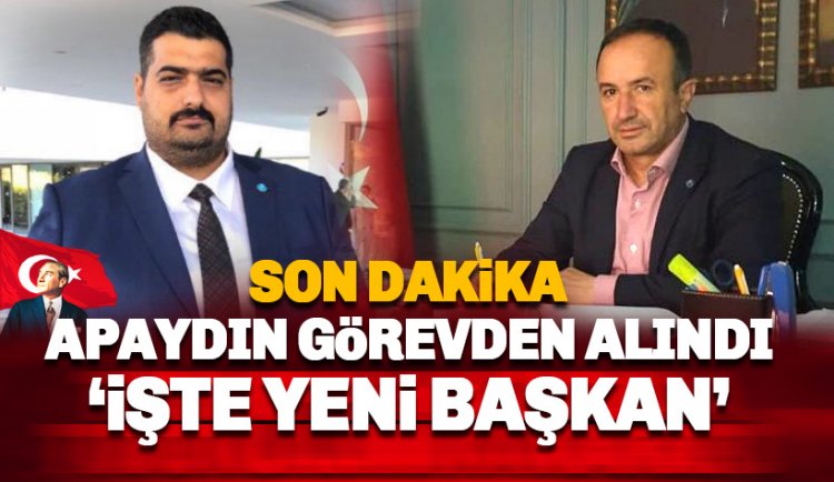 İYİ Parti İlçe Başkanı Yücel Apaydın görevden alındı: İşte yeni başkan