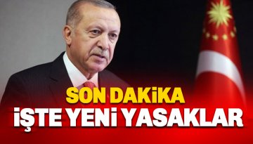 Erdoğan yeni yasakları duyurdu: Tam Gün Sokağa Çıkma Yasağı