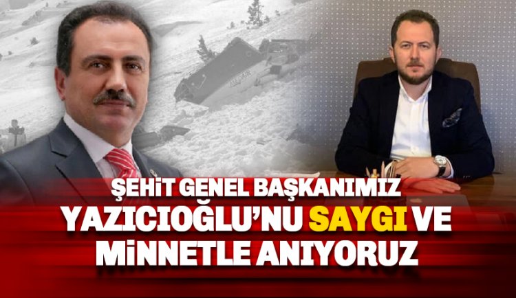 BBP İlçe Başkanı Yaman'dan, Yazıcıoğlu ve tüm şehitlerimiz adına mevlid