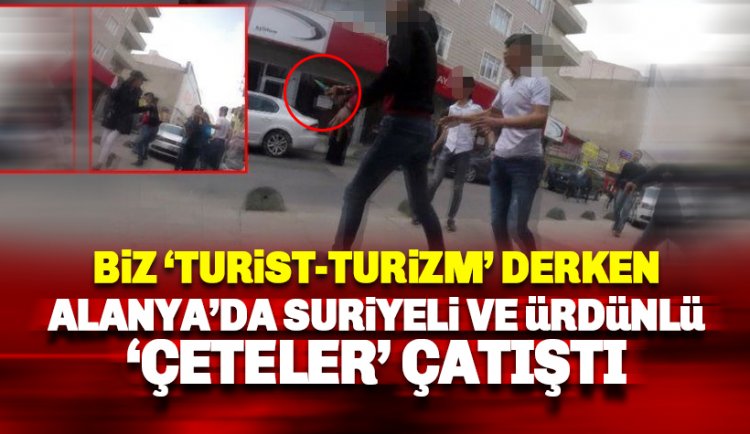 Alanya'da Suriyeli ve Ürdünlü 'çeteler' bir birine girdi