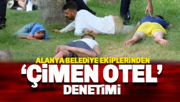 Alanya Zabıta Ekiplerinde 'Çimen Otel' denetimi