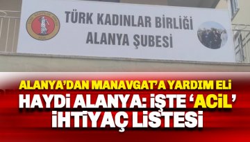 Alanya'dan Manavgat'a yardım eli: İşte acil ihtiyaç listesi