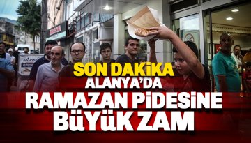 Sıcak haber: Alanya'da Ramazan pidesine büyük zam