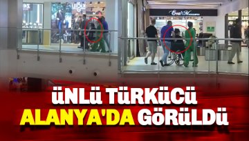 Türkücü İbrahim Tatlıses Alanya'da görüldü