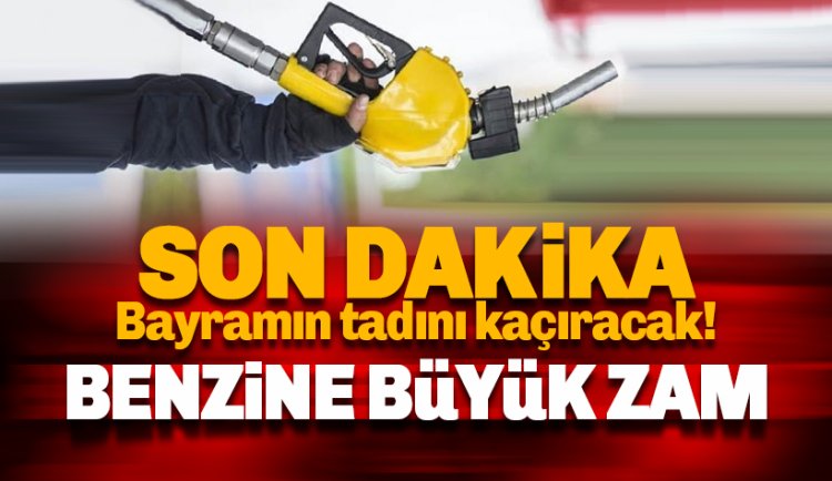 Son dakika: Benzine büyük zam