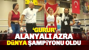 Gurur: Alanyalı genç Azra Dünya Şampiyonu oldu