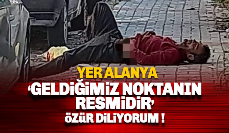 Yer Alanya: Geldiğimiz noktanın resmidir