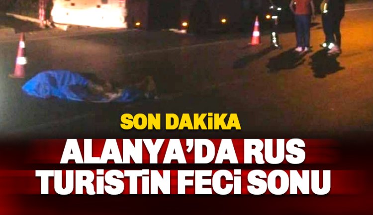 Alantur Kavşağı'nda feci kaza: Bir Rus hayatını kaybetti