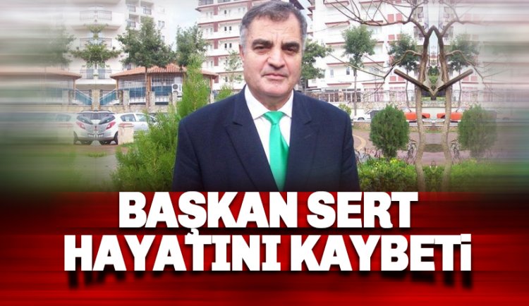 Alanya Esnaf Odası eski başkanı Ahmet Sert hayatını kaybetti