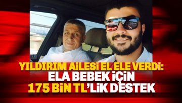 Yıldırım Ailesi'nden Ela Bebeğe 175 Bin TL destek!