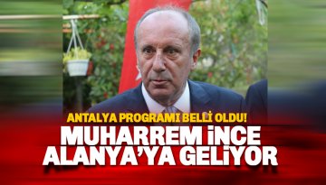 Muharrem İnce Alanya'ya geliyor