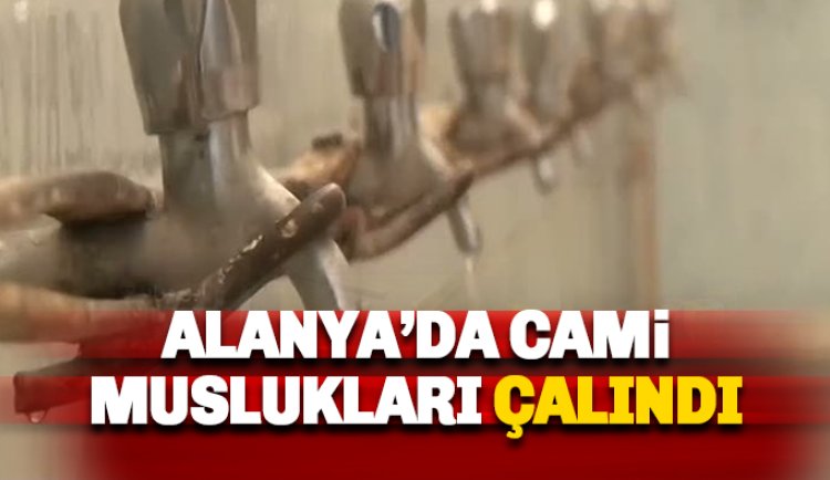 Alanya'da cami muslukları çalındı