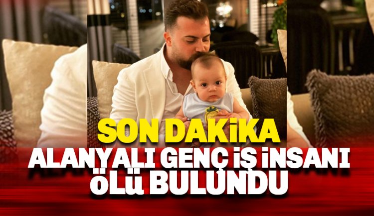 Son dakika: Alanyalı İş İnsanı İrfan Bileydi hayatını kaybetti