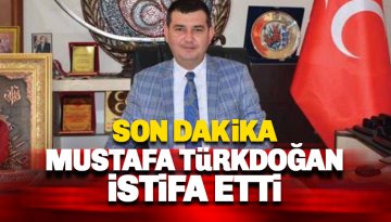 Son dakika: Mustafa Türkdoğan istifa etti